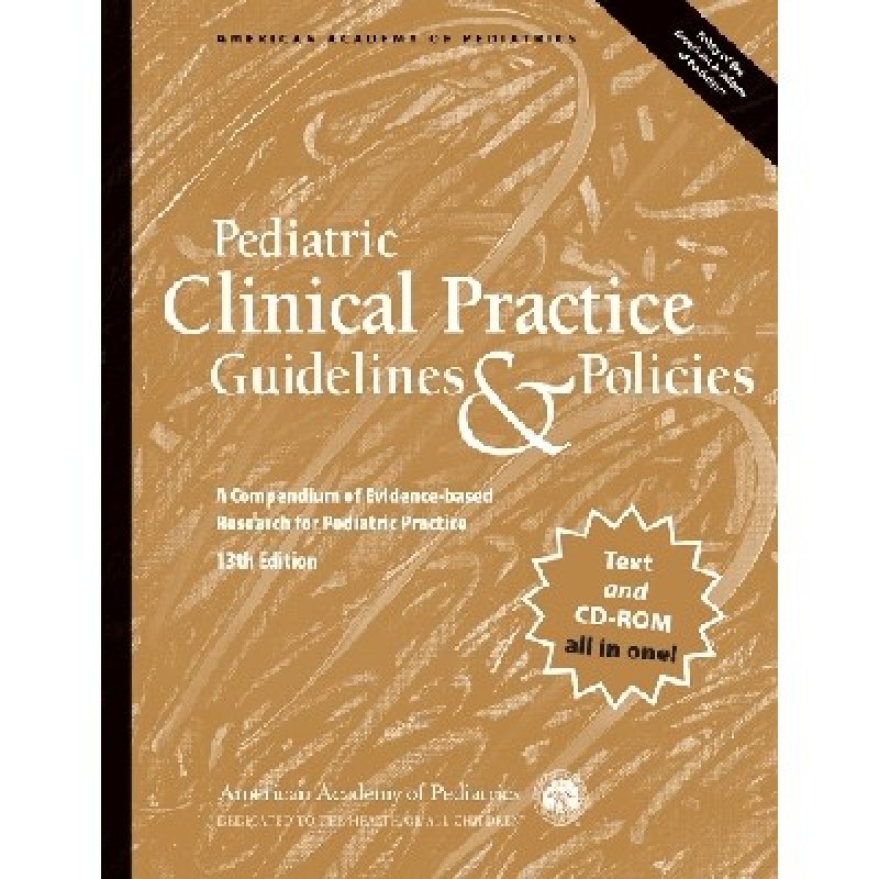 Pediatric Clinical Practice Guidelines  and Policies A Compendium of Evidence-Based Research for Pediatric Practice 13th EDITION